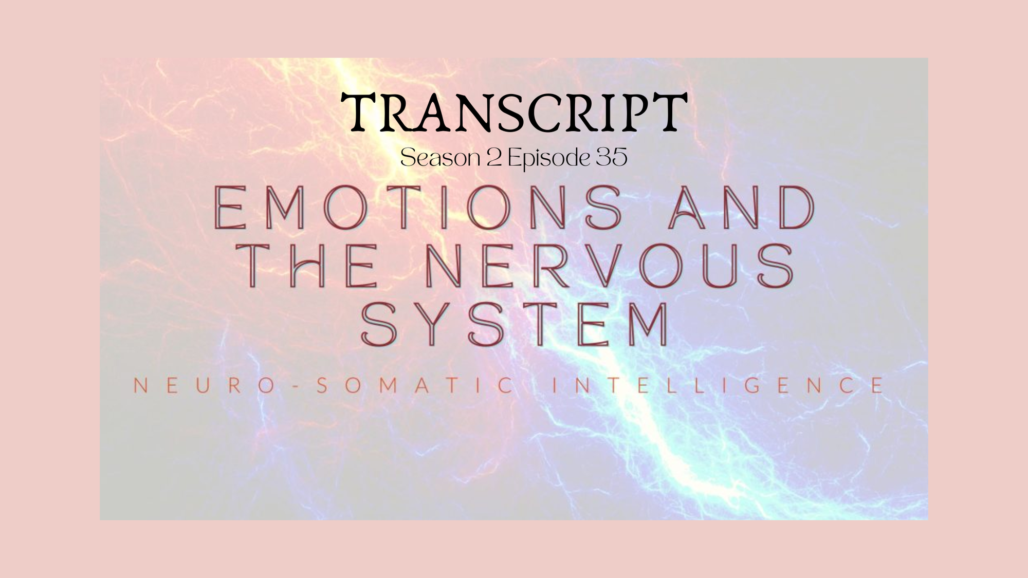 Featured image for “S2 E35 TRANSCPT Emotions and the Nervous System”